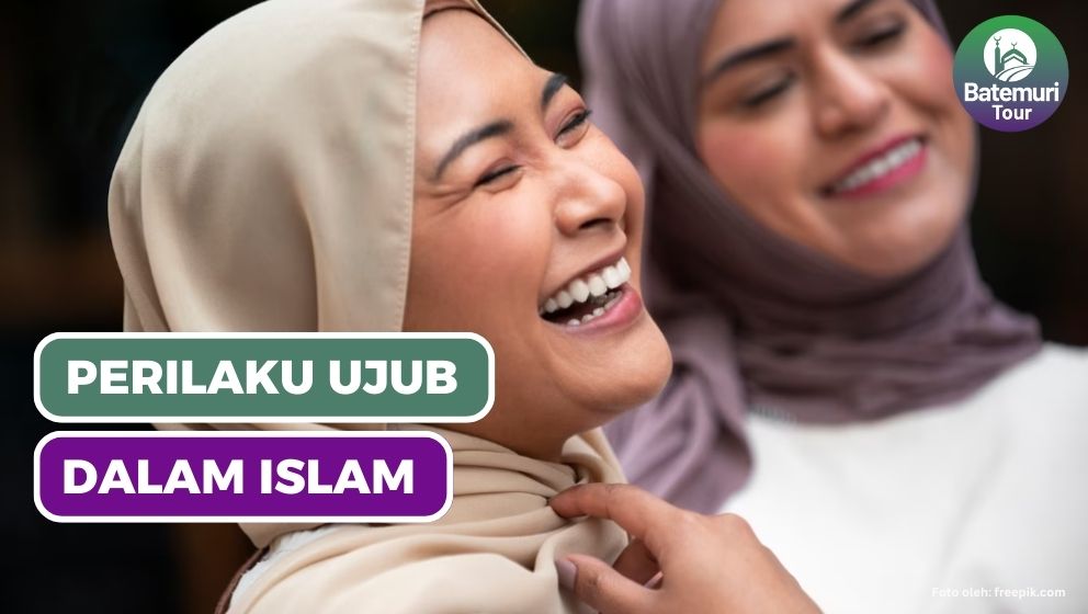 Perilaku Ujub dalam Islam, Berikut Penjelasan Lengkapnya !